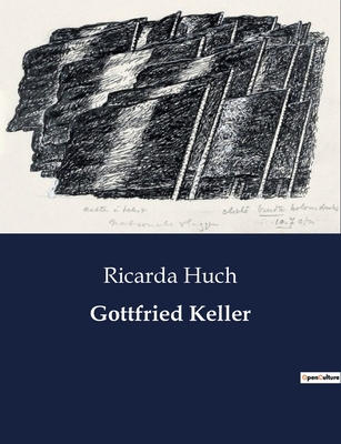 Gottfried Keller: Einblicke in das Leben und We... [German] B0BYWL7K21 Book Cover
