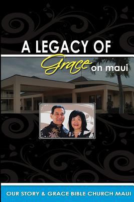 Legacy of Grace on Maui: Our Story & Grace Bibl... 0578119927 Book Cover