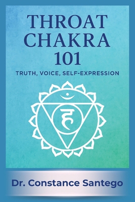 Throat Chakra 101: Truth, Voice, Self-Expression 1997907003 Book Cover