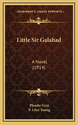 Little Sir Galahad: A Novel (1914) 1165046989 Book Cover