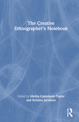 The Creative Ethnographer's Notebook 1032429925 Book Cover