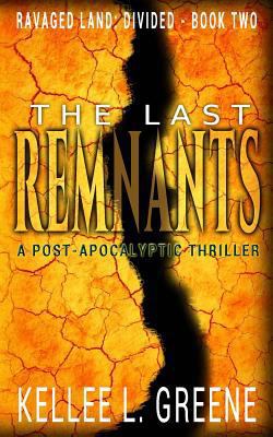 The Last Remnants - A Post-Apocalyptic Thriller 1986439291 Book Cover