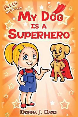 My Dog is a Superhero! 0615924441 Book Cover