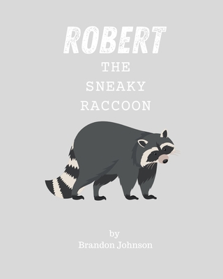 Robert The Sneaky Raccoon B0DDGR6C4Q Book Cover