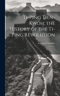 Ti-ping Tien-kwoh; the History of the Ti-ping R... 1019956879 Book Cover