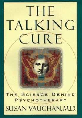 The Talking Cure: The Science Behind Psychotherapy 0399142290 Book Cover