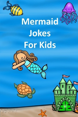 Mermaid Jokes For Kids B0BXN9R8PK Book Cover