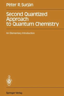 Second Quantized Approach to Quantum Chemistry:... 3642747574 Book Cover