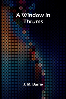 A Window in Thrums 9368394555 Book Cover