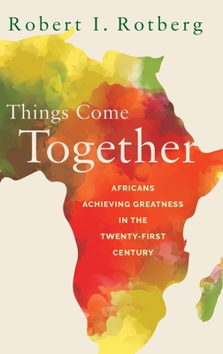 Things Come Together: Africans Achieving Greatn... 0190942541 Book Cover