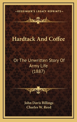 Hardtack And Coffee: Or The Unwritten Story Of ... 1165515202 Book Cover