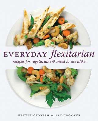Everyday Flexitarian : Recipes for Vegetarians ... B00KEUUP9M Book Cover