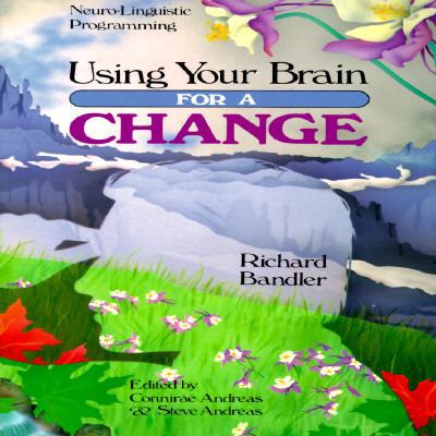 Using Your Brain--For a Change: Neuro-Linguisti... 0911226273 Book Cover
