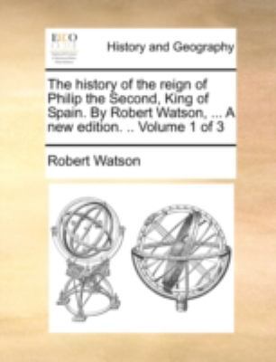 The History of the Reign of Philip the Second, ... 114077204X Book Cover