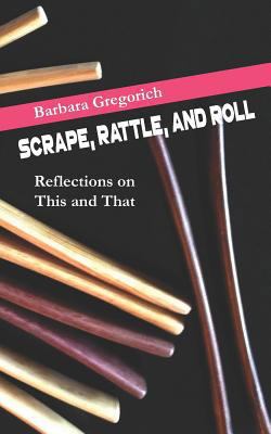 Scrape, Rattle, and Roll: Reflections on This a... 1720030448 Book Cover