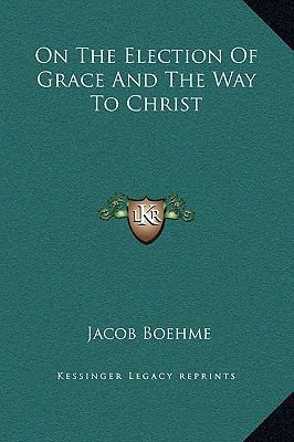 On The Election Of Grace And The Way To Christ 1169358179 Book Cover