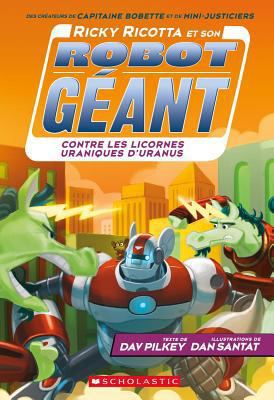 Ricky Ricotta Et Son Robot Géant Contre Les Lic... [French] 1443153311 Book Cover
