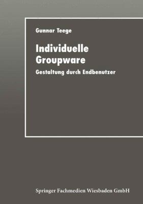 Individuelle Groupware: Gestaltung Durch Endben... [German] 3824421062 Book Cover