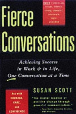 Fierce Conversations : Achieving Success in Wor... 0749923814 Book Cover