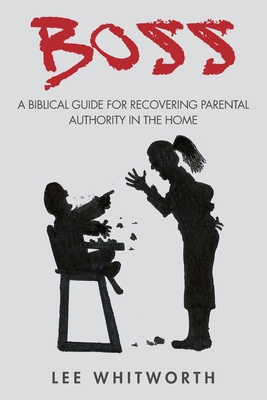 boss: A biblical guide for recovering parental ... 1541238427 Book Cover