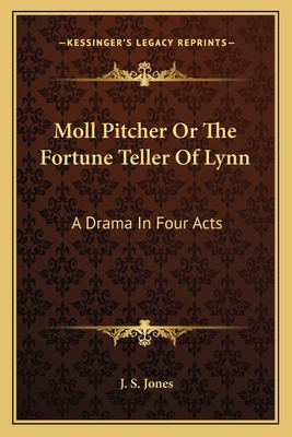 Moll Pitcher Or The Fortune Teller Of Lynn: A D... 1162742909 Book Cover