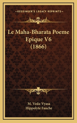Le Maha-Bharata Poeme Epique V6 (1866) [French] 1167975502 Book Cover
