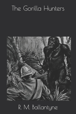 The Gorilla Hunters 1706329083 Book Cover