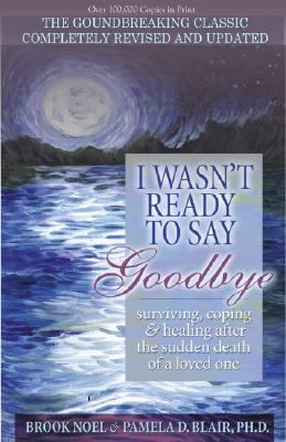 I Wasn't Ready to Say Goodbye: Surviving, Copin... 1932783784 Book Cover