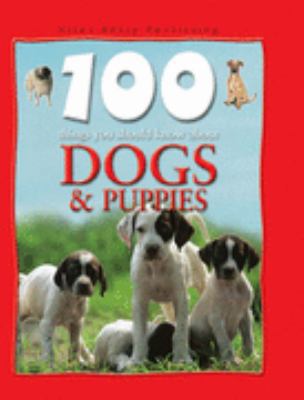 100 Things You Should Know about Dogs and Puppies 1842366475 Book Cover