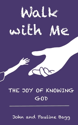 Walk with Me: The joy of knowing God 1909694002 Book Cover