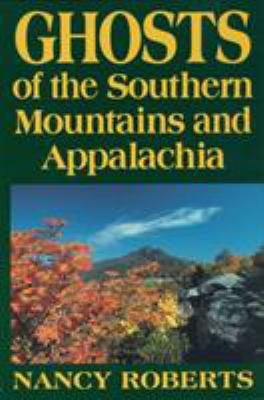 Ghosts of the Southern Mountains and Appalachia 0872495981 Book Cover