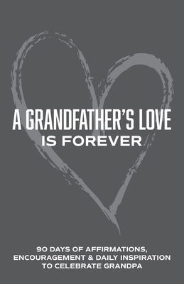 A Grandfather's Love is Forever: 90 Days of Aff... B0FQW18XCY Book Cover