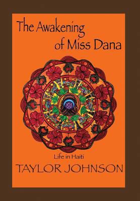 The Awakening of Miss Dana: Life in Haiti 1483613615 Book Cover