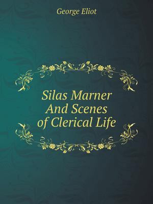 Silas Marner And Scenes of Clerical Life 5519088241 Book Cover
