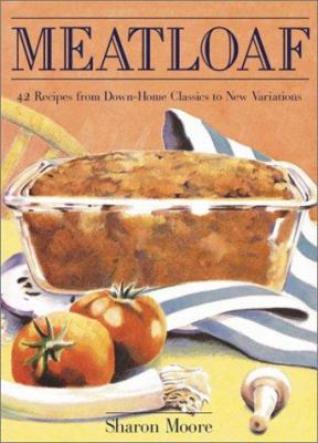 Meatloaf: 42 Recipes from Down-Home Classics to... 0517222310 Book Cover