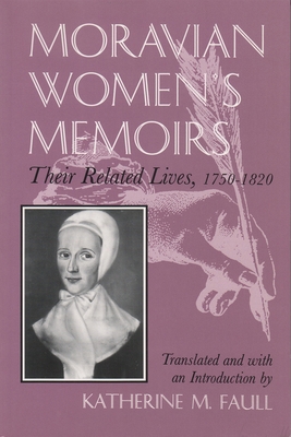 Moravian Women's Memoirs: Their Related Lives, ... 0815626894 Book Cover