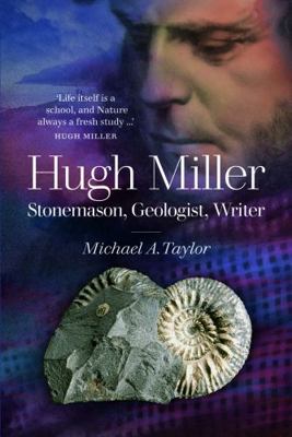 Hugh Miller Stonemason Geologist Writer 1910682357 Book Cover