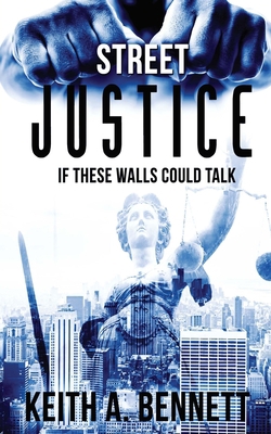 Street Justice: If These Walls Could Talk 1540752194 Book Cover