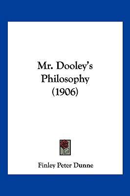 Mr. Dooley's Philosophy (1906) 1120650380 Book Cover