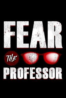 Fear The Professor: School Gift For Teachers 1070694061 Book Cover