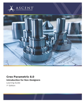 Creo Parametric 8.0: Introduction for Non-Desig... 1962037045 Book Cover