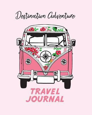Travel Journal: Destination Adventure. Kid's Travel Journal. Fun Holiday Activity Diary And Scrapbook To Write, Draw And Stick-In.