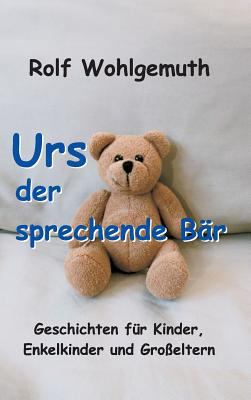 Urs, der sprechende Bär: Geschichten für Kinder... [German] 3732378462 Book Cover