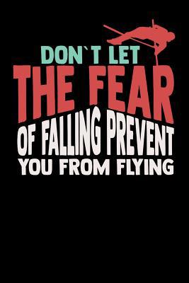 Don't Let The Fear Of Falling Prevent You From ... 1082065137 Book Cover