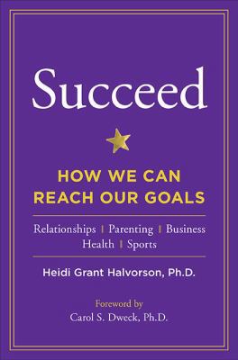 Succeed: How We Can Reach Our Goals 1594630739 Book Cover