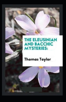 The Eleusinian and Bacchic Mysteries (illustrat... B091N4B188 Book Cover