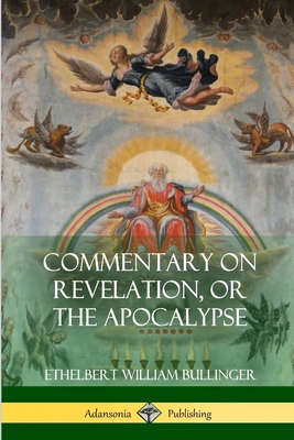 Commentary on Revelation, or the Apocalypse 138797257X Book Cover