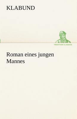 Roman Eines Jungen Mannes [German] 3842415796 Book Cover