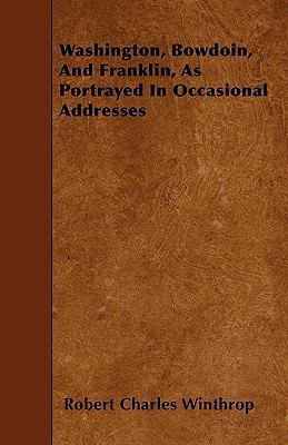 Washington, Bowdoin, And Franklin, As Portrayed... 1446007294 Book Cover