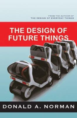 The Design of Future Things: Author of The Desi... 0465002277 Book Cover